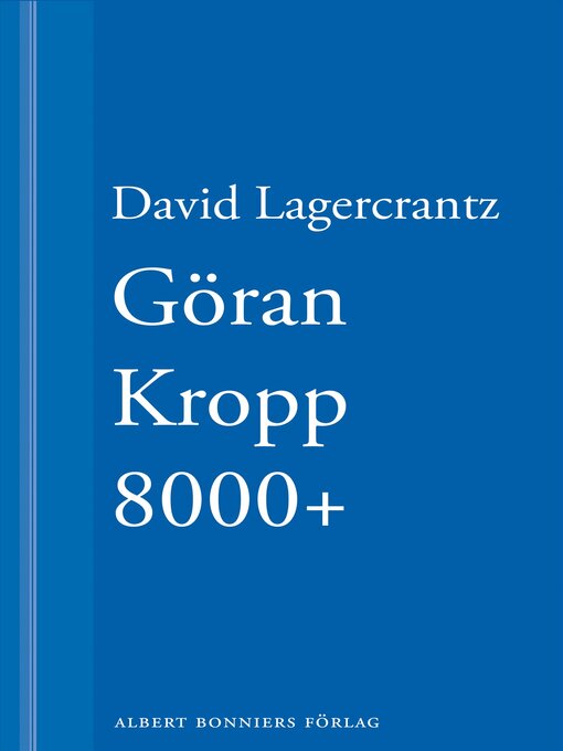 Titeldetaljer för Göran Kropp 8000+ av David Lagercrantz - Tillgänglig
